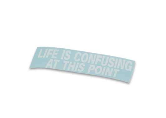Life is confusing - Die-Cut
